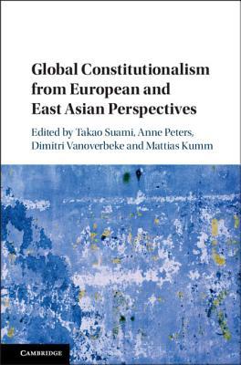 Read Global Constitutionalism from European and East Asian Perspectives - Takao Suami | PDF