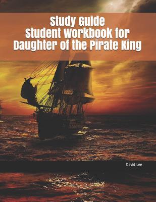 Download Study Guide Student Workbook for Daughter of the Pirate King - David Lee | PDF