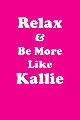 Download Relax & Be More Like Kallie Affirmations Workbook Positive Affirmations Workbook Includes: Mentoring Questions, Guidance, Supporting You - Affirmations World file in ePub