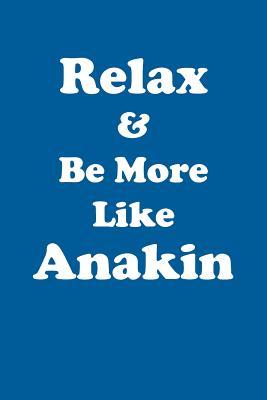 Read Relax & Be More Like Anakin Affirmations Workbook Positive Affirmations Workbook Includes: Mentoring Questions, Guidance, Supporting You - Affirmations World | ePub