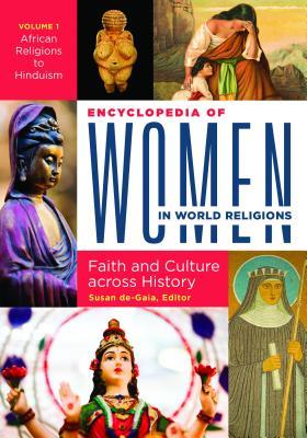 Read Online Encyclopedia of Women in World Religions [2 Volumes]: Faith and Culture Across History - Susan de Gaia | ePub
