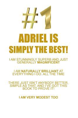 Read ADRIEL IS SIMPLY THE BEST AFFIRMATIONS WORKBOOK Positive Affirmations Workbook Includes: Mentoring Questions, Guidance, Supporting You - Affirmations World | ePub