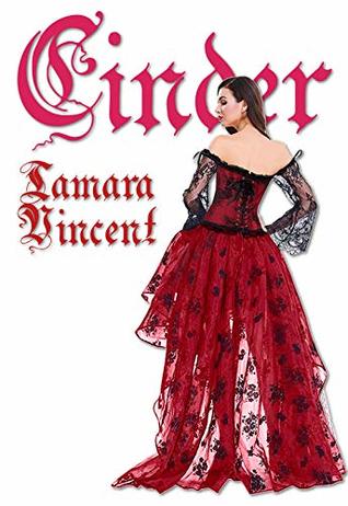 Read Online Cinder (Tamara Vincent's Twisted Fantasies Book 1) - Tamara Vincent file in ePub