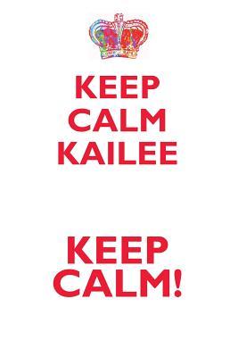 Read Online KEEP CALM KAILEE! AFFIRMATIONS WORKBOOK Positive Affirmations Workbook Includes: Mentoring Questions, Guidance, Supporting You - Affirmations World file in ePub