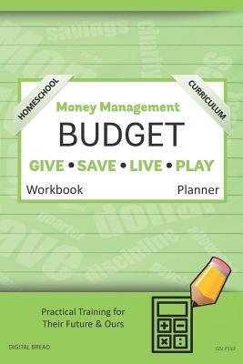 Read Online Money Management Homeschool Curriculum Budget Workbook Planner: A 26 Week Budget Workbook, Based on Percentages a Very Powerful and Simple Budget Planner for Practical Training Gslp132 - Digital Bread file in PDF