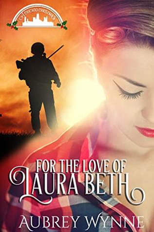 Read Online For the Love of Laura Beth (A Chicago Christmas Book 4) - Aubrey Wynne file in PDF
