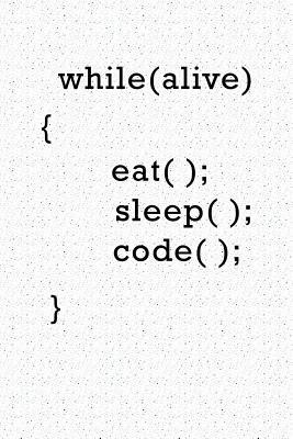 Full Download While Alive Eat Sleep Code: A 6x9 Inch Matte Softcover Notebook Journal with 120 Blank Lined Pages and a Funny Programming Cover Slogan -  | PDF