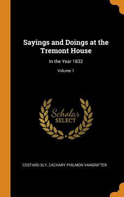 Read Online Sayings and Doings at the Tremont House: In the Year 1832; Volume 1 - Costard Sly file in PDF