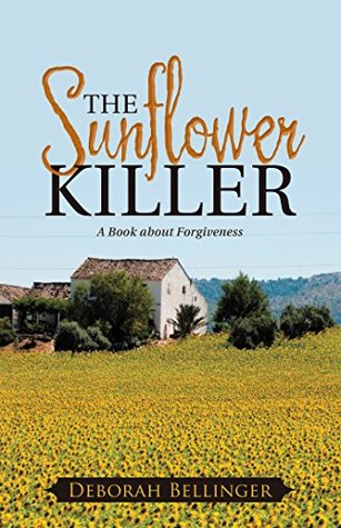 Read The Sunflower Killer: A Book About Forgiveness - Deborah Bellinger | PDF