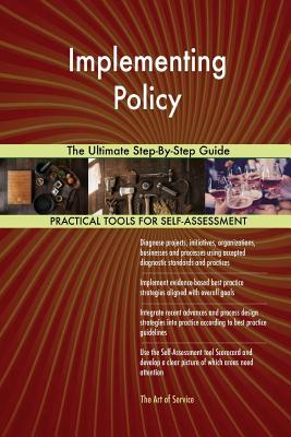 Download Implementing Policy The Ultimate Step-By-Step Guide - Gerardus Blokdyk file in ePub