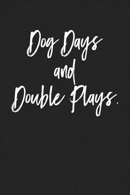 Full Download Dog Days and Double Plays: A 6x9 Inch Matte Softcover Journal Notebook with 120 Blank Lined Pages and a Funny Animal Loving Baseball Fan Cover Slogan -  file in ePub
