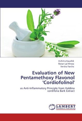 Read Evaluation of New Pentamethoxy Flavonol 'Cordiofolinol': as Anti-Inflammatory Principle from Haldina cordifolia Bark Extract - Vichitra Kaushik file in ePub