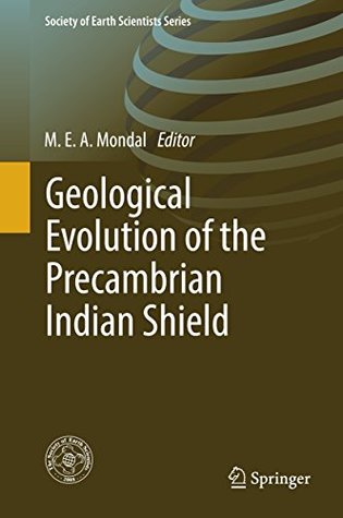 Read Online Geological Evolution of the Precambrian Indian Shield (Society of Earth Scientists Series) - M.E.A. Mondal file in PDF
