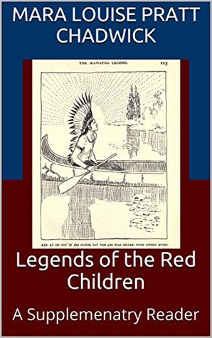 Full Download Legends of the Red Children: A Supplemenatry Reader - Mara Louise Pratt Chadwick file in ePub