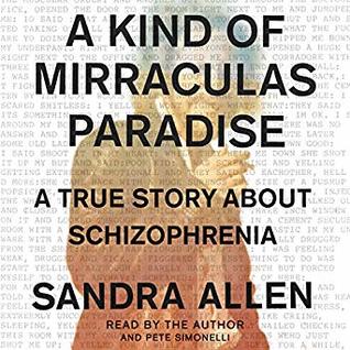 Download A Kind of Mirraculas Paradise: A True Story About Schizophrenia - Sandra Allen file in PDF