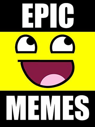 Read Online Memes: Epic Dank Memes: Hilariously Funny Meme Collection - 2018 Meme Books (Memes For Kids) - Memes | ePub