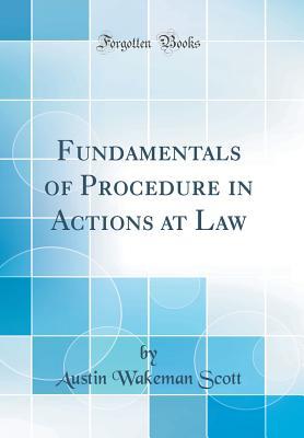 Read Fundamentals of Procedure in Actions at Law (Classic Reprint) - Austin Wakeman Scott file in PDF