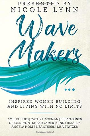 Read Online Wave Makers: Inspired Women Building and Living with No Limits - Nicole Lynn file in ePub