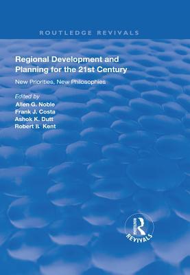 Download Regional Development and Planning for the 21st Century: New Priorities, New Philosophies - Allen G. Noble | PDF
