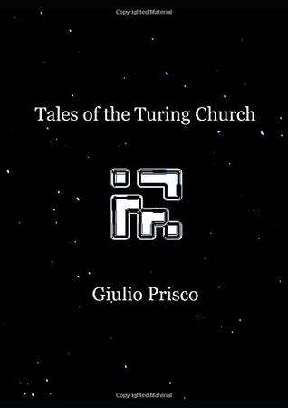 Download Tales of the Turing Church: Hacking religion, enlightening science, awakening technology - Giulio Prisco file in ePub