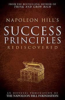 Read Online Napelon Hill's Success Principles Rediscovered (Official Publication of the Napoleon Hill Foundation) - Napoleon Hill | PDF