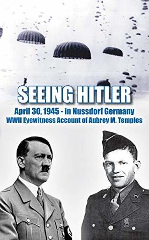 Download SEEING HITLER: WWII Eyewitness Account of Aubrey M. Temples - Aubrey M. Temples file in ePub