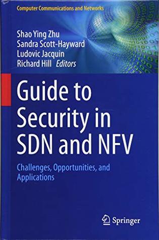 Read Online Guide to Security in SDN and NFV: Challenges, Opportunities, and Applications (Computer Communications and Networks) - Shao Ying Zhu file in PDF