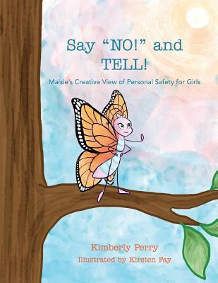 Read Say no! and Tell!: Maisie's Creative View of Personal Safety for Girls - Kimberly Perry | ePub