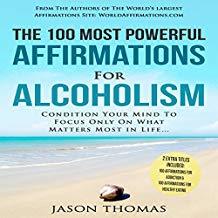 Read Online The 100 Most Powerful Affirmations For Alcoholism: Condition Your Mind To Focus Only On What Matters Most In Life. . . - Jason Thomas file in ePub