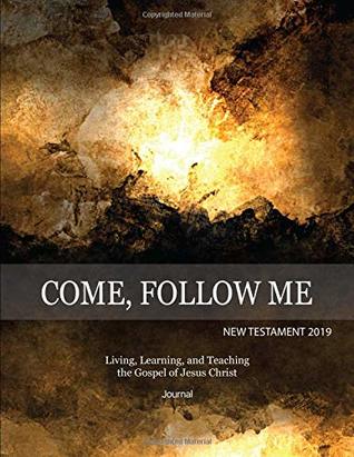 Download Come, Follow Me New Testament 2019 Living, Learning and Teaching the Gospel of Jesus Christ Journal: Inspirational Study Journal For Individuals and Families (Gospel Study Journal) -  file in ePub