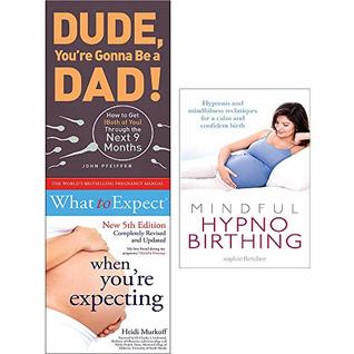 Download Mindful hypnobirthing and dude you're gonna be a dad! and what to expect 3 books collection set - Sophie Fletcher | ePub
