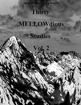 Read Online Thirty MELLOW-dious Studies, Vol. 2-treble clef - Kenneth Friedrich file in PDF