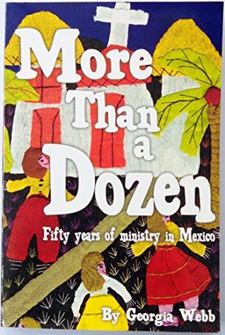 Read More than a dozen: Fifty years of ministry in Mexico - Georgia Webb file in ePub