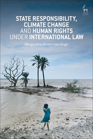 Read Online State Responsibility, Climate Change and Human Rights under International Law - Margaretha Wewerinke-Singh | ePub