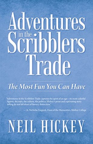 Read Adventures in the Scribblers Trade: The Most Fun You Can Have - Neil Hickey | ePub