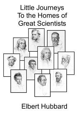 Read Little Journeys to the Homes of Great Scientists - Elbert Hubbard file in ePub