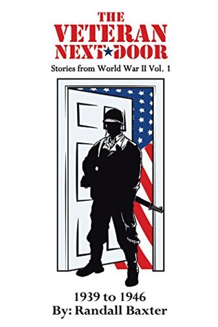 Read The Veteran Next Door: Stories from World War Ii Vol. 1 - Randall Baxter file in ePub
