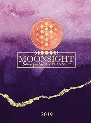 Read Online Moonsight Planner - Moon Phase Biz Calendar - 2019 (12-Month Weekly- Amethyst) - Vanessa Corazon file in ePub