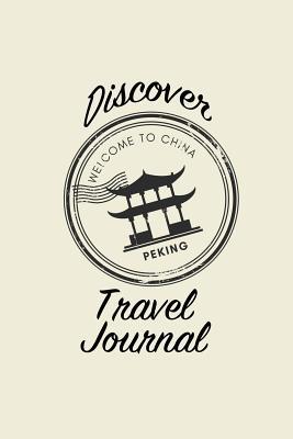 Download Discover Travel Journal: 6x9 Peking China Blank Lined Pages Travel Notebook - Ideal for Notes, to Do Lists or Journaling While Traveling -  | ePub