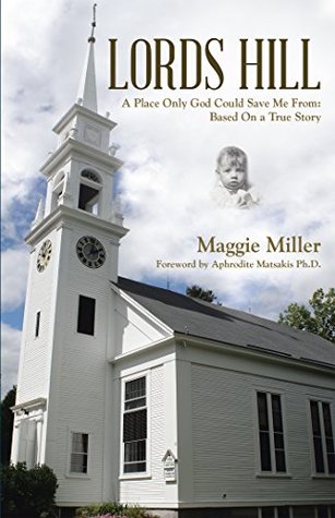 Read Lords Hill: A Place Only God Could Save Me From: Based on a True Story - Maggie Miller file in PDF