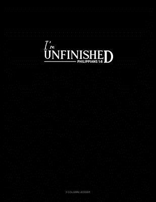 Read I'm Unfinished - Philippians 1: 6: 3 Column Ledger -  | PDF