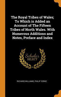 Download The Royal Tribes of Wales; To Which Is Added an Account of the Fifteen Tribes of North Wales. with Numerous Additions and Notes, Preface and Index - Richard Williams | PDF