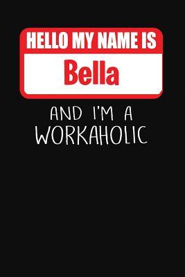 Read Hello My Name Is Bella: And I'm a Workaholic Lined Journal College Ruled Notebook Composition Book Diary - Mark Savage file in PDF