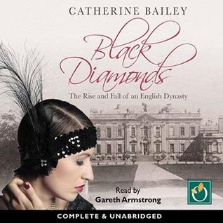 Download Black Diamonds: The Rise and Fall of an English Dynasty - Catherine Bailey file in ePub