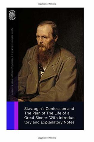 Download Stavrogin's Confession and The Plan of The Life of a Great Sinner: With Introductory and Explanatory Notes - Fyodor Dostoyevsky | PDF