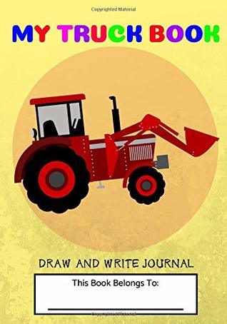 Read Online My Truck Book: Tractor Truck Draw And Write Journal Sketch Book For Kids Grades K-2 with Half Page Lined Paper - Renita Olmstead file in ePub
