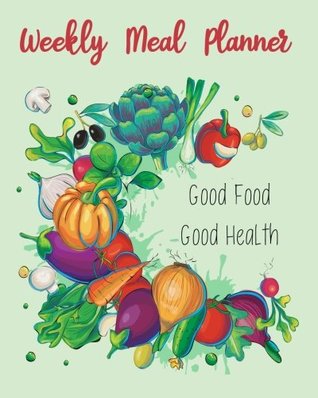 Read Weekly Meal Planner: 52 Week Food Planner & Grocery list Menu Food Planners Prep Book Eat Records Journal Diary Notebook Log Book Size 8x10 Inches 104 Pages (Volume 1) -  file in ePub
