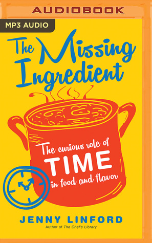 Read The Missing Ingredient: The Curious Role of Time in Food and Flavor - Jenny Linford file in PDF