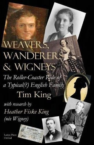 Download Weavers, Wanderers & Wigneys: The Roller-Coaster Ride of a Typical(?) English Family - Tim King file in ePub