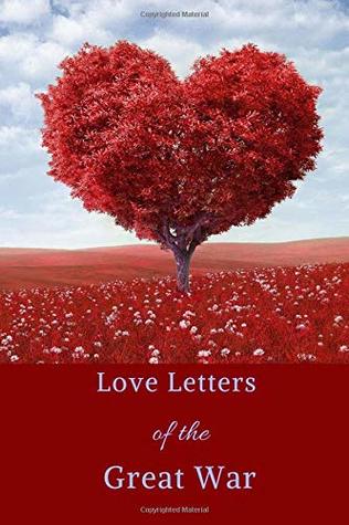 Read Online Love Letters of the Great War: Valentine's Day Limited Edition: Blank Lined Journal/Diary.The Perfect Gift On Valentines-day! - Edward E Synder file in PDF